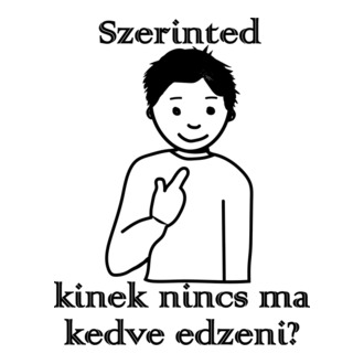 Szerinted kinek nincs kedve edzeni?_fiú