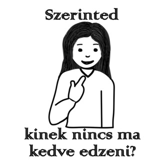 Szerinted kinek nincs kedve edzeni?_lány